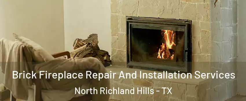  Brick Fireplace Repair And Installation Services North Richland Hills - TX