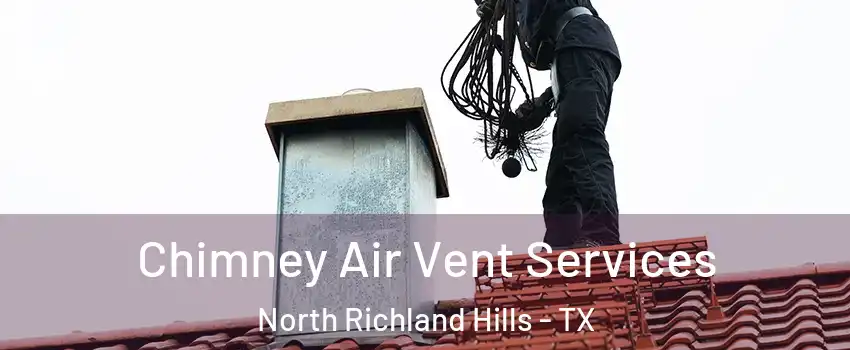  Chimney Air Vent Services North Richland Hills - TX