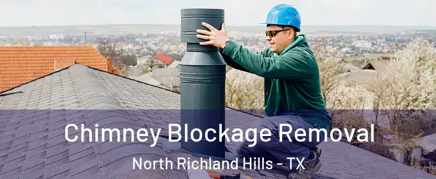  Chimney Blockage Removal North Richland Hills - TX