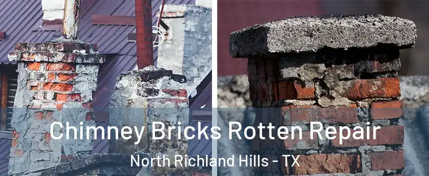  Chimney Bricks Rotten Repair North Richland Hills - TX