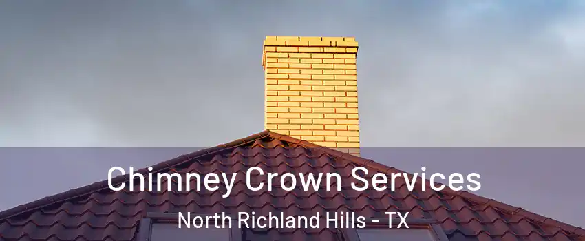 Chimney Crown Services North Richland Hills - TX