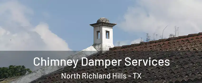  Chimney Damper Services North Richland Hills - TX