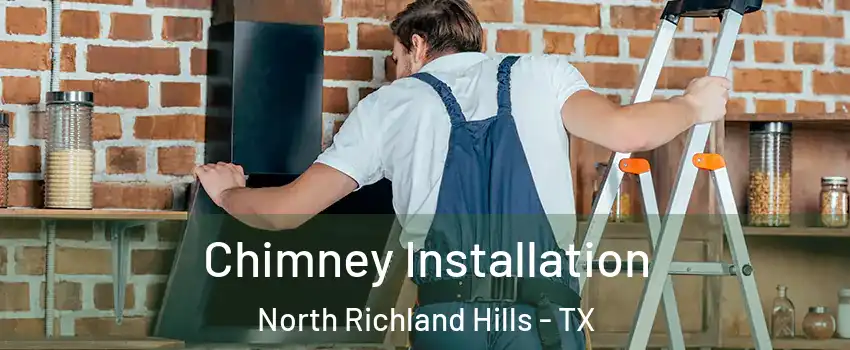  Chimney Installation North Richland Hills - TX