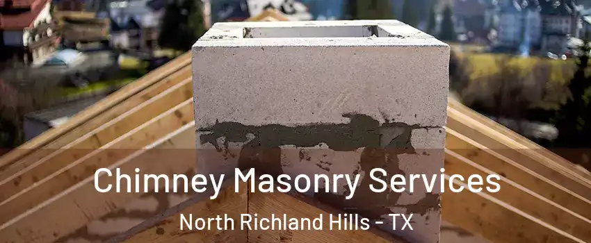  Chimney Masonry Services North Richland Hills - TX
