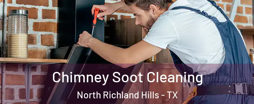  Chimney Soot Cleaning North Richland Hills - TX