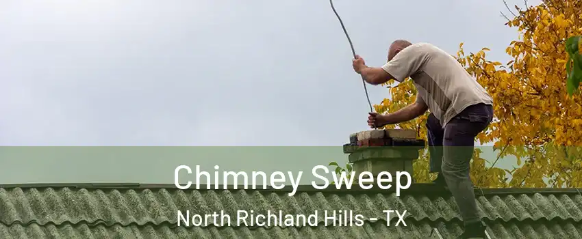  Chimney Sweep North Richland Hills - TX