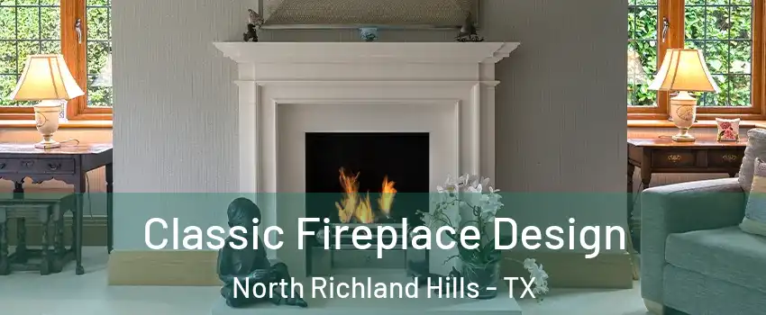  Classic Fireplace Design North Richland Hills - TX