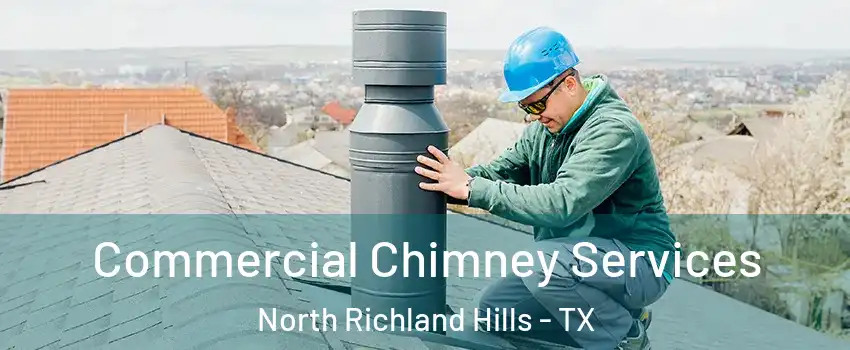  Commercial Chimney Services North Richland Hills - TX