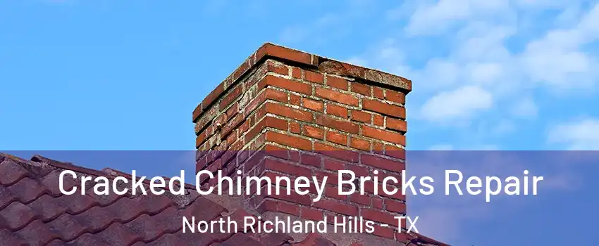  Cracked Chimney Bricks Repair North Richland Hills - TX