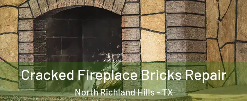  Cracked Fireplace Bricks Repair North Richland Hills - TX