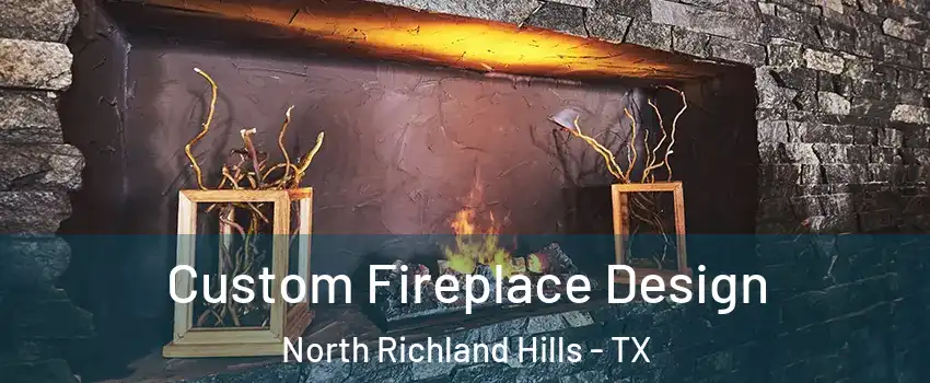  Custom Fireplace Design North Richland Hills - TX