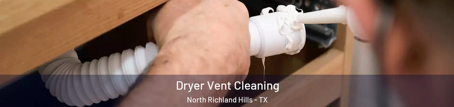  Dryer Vent Cleaning North Richland Hills - TX
