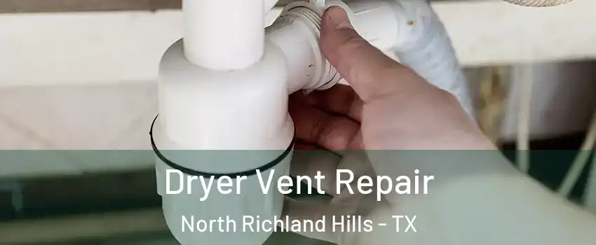  Dryer Vent Repair North Richland Hills - TX