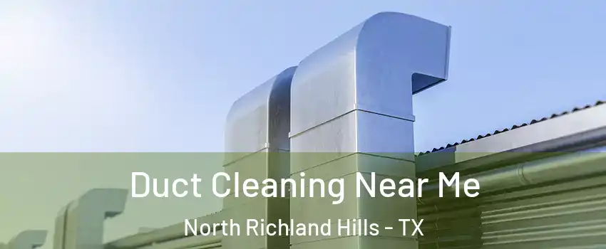  Duct Cleaning Near Me North Richland Hills - TX