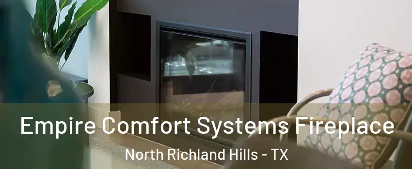  Empire Comfort Systems Fireplace North Richland Hills - TX
