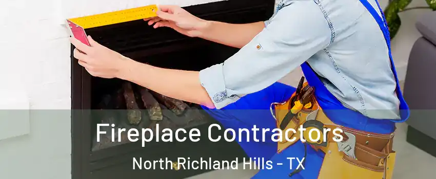 Fireplace Contractors North Richland Hills - TX