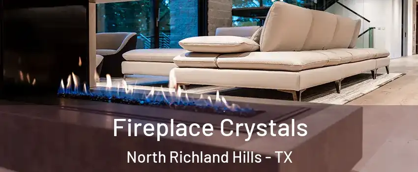  Fireplace Crystals North Richland Hills - TX