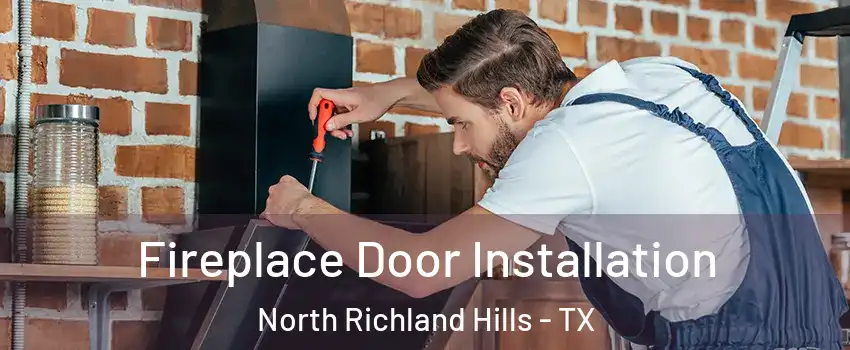  Fireplace Door Installation North Richland Hills - TX