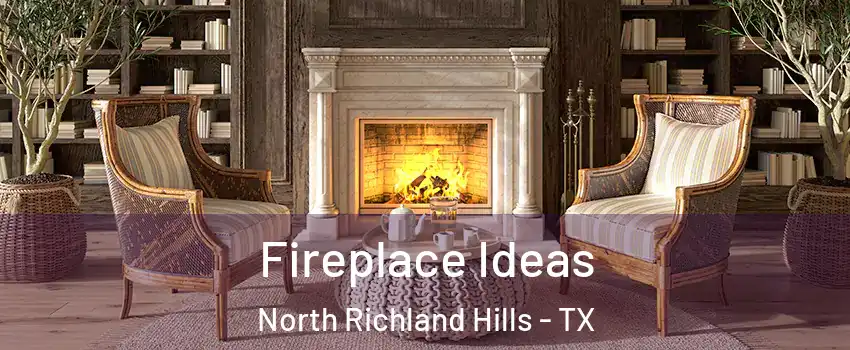  Fireplace Ideas North Richland Hills - TX