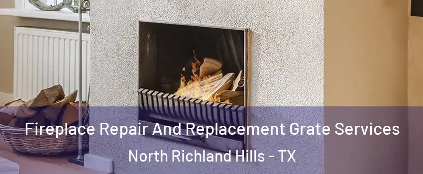  Fireplace Repair And Replacement Grate Services North Richland Hills - TX