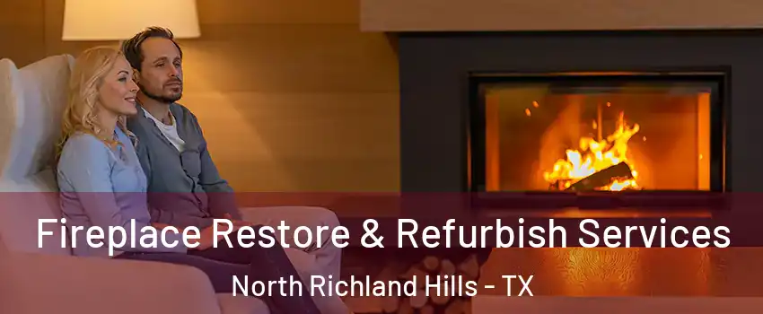  Fireplace Restore & Refurbish Services North Richland Hills - TX