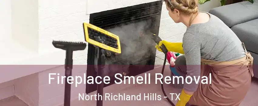  Fireplace Smell Removal North Richland Hills - TX