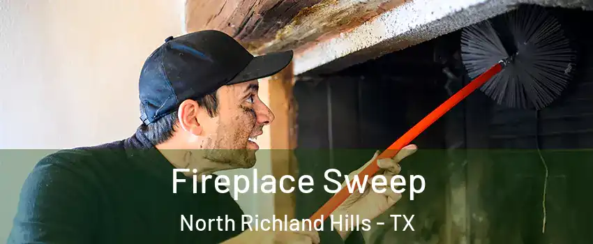  Fireplace Sweep North Richland Hills - TX