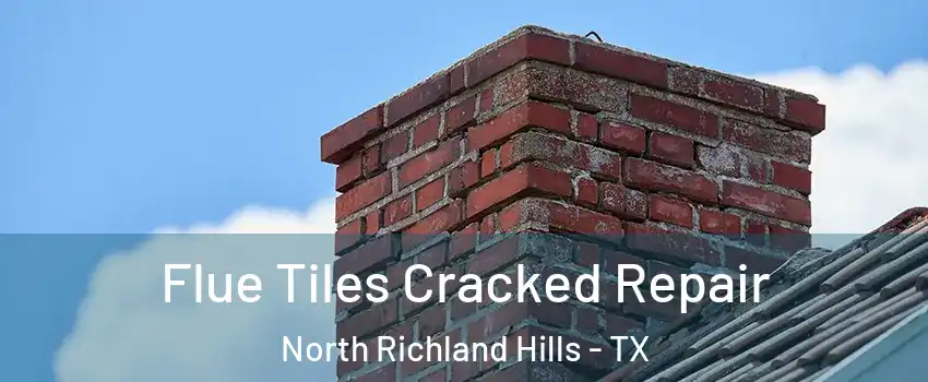  Flue Tiles Cracked Repair North Richland Hills - TX