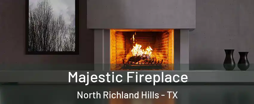  Majestic Fireplace North Richland Hills - TX