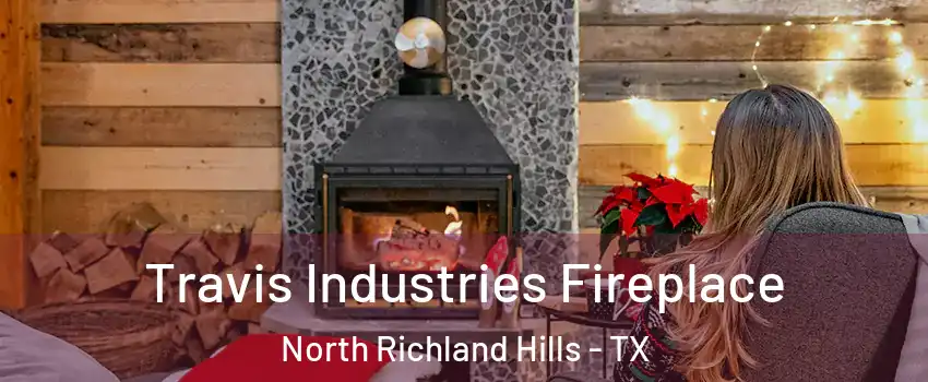  Travis Industries Fireplace North Richland Hills - TX