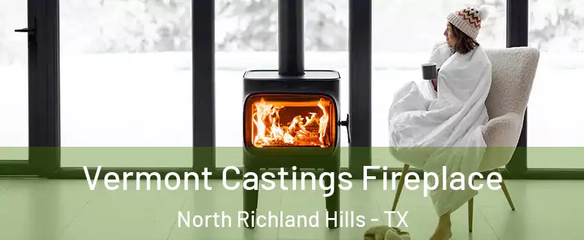  Vermont Castings Fireplace North Richland Hills - TX