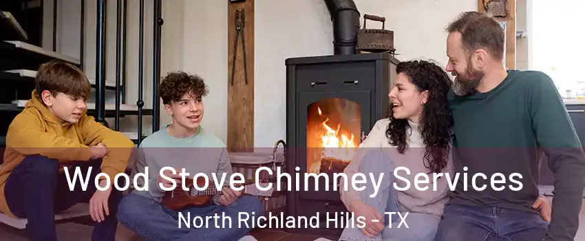  Wood Stove Chimney Services North Richland Hills - TX